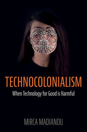 Technocolonialism by Mirca Madianou